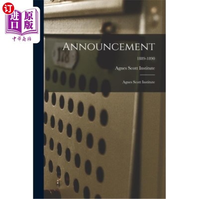 海外直订Announcement: Agnes Scott Institute; 1889-1890 公告:Agnes Scott研究所;1889 - 1890