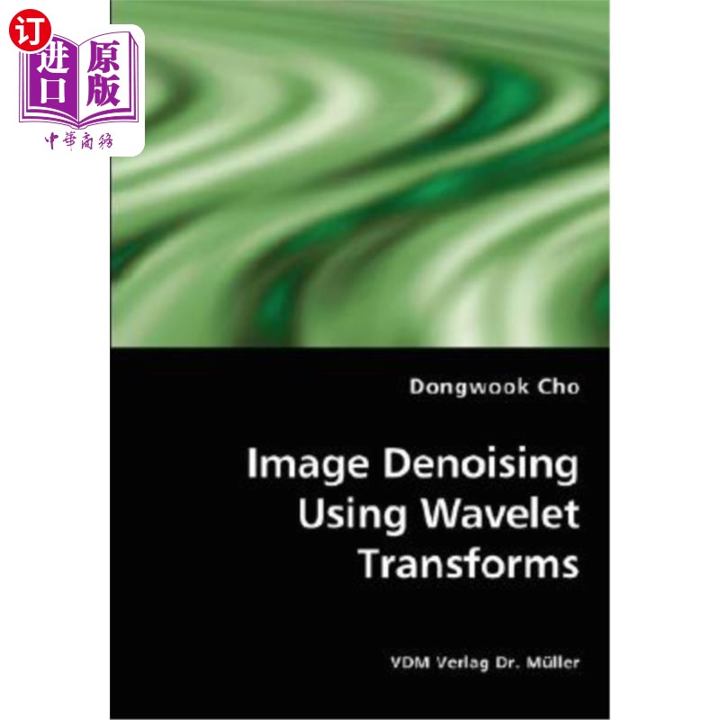海外直订Image Denoising Using Wavelet Transforms 基于小波变换的图像去噪