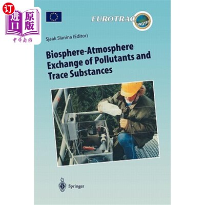 海外直订Biosphere-Atmosphere Exchange of Pollutants and Trace Substances: Experimental a 污染物和微量物质的生物圈-