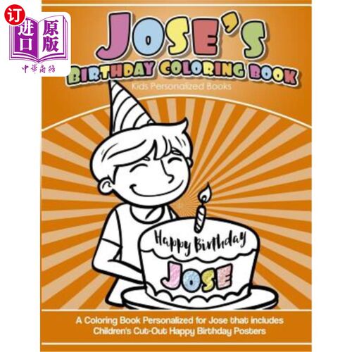 海外直订Jose's Birthday Coloring Book Kids Personalized Books: A Coloring Book Personali Jose的生日彩绘书儿童个性化