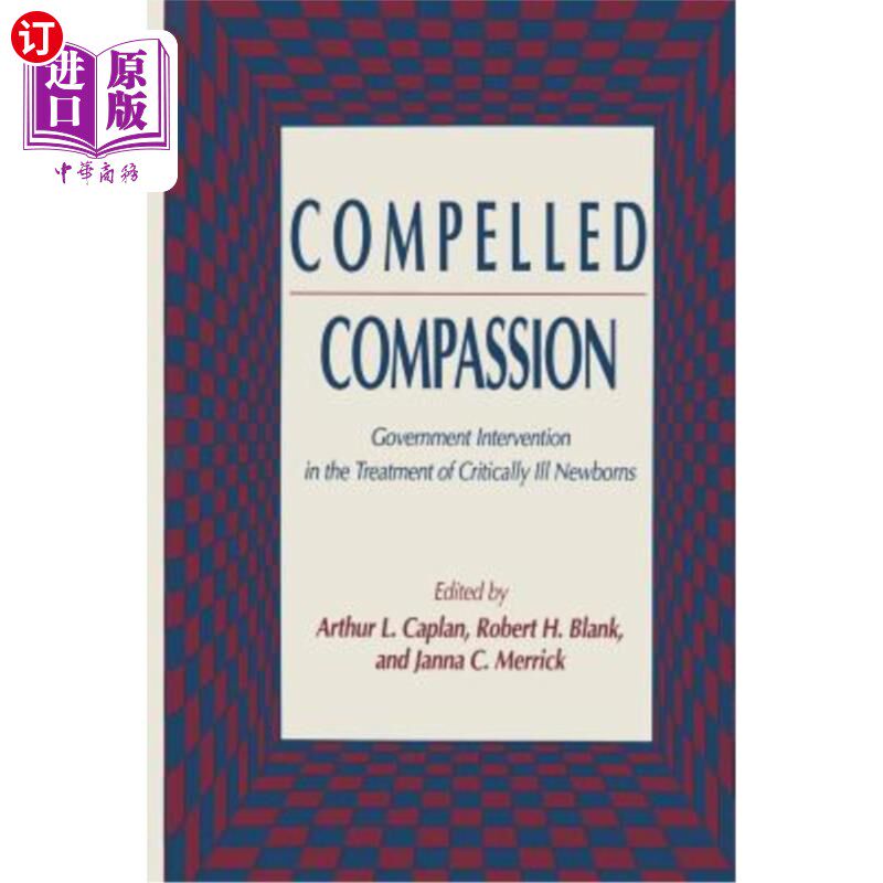 海外直订医药图书Compelled Compassion: Government Intervention in the Treatment of Critically Ill 强迫同情:政府干预