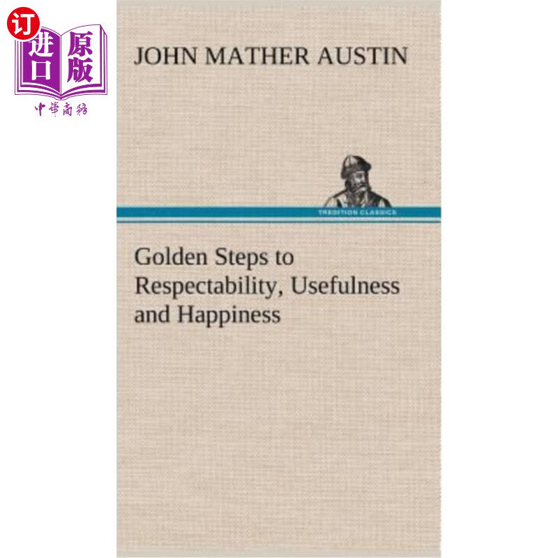 海外直订Golden Steps to Respectability, Usefulness and Happiness 通往体面、有用和幸福的黄金阶梯
