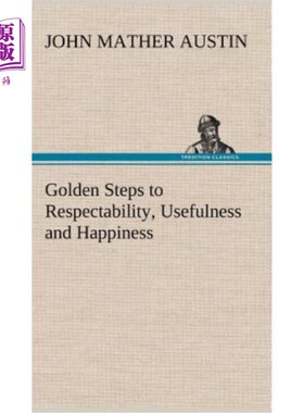 海外直订Golden Steps to Respectability, Usefulness and Happiness 通往体面、有用和幸福的黄金阶梯