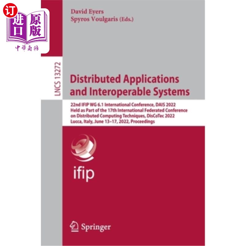 海外直订Distributed Applications and Interoperable Systems: 22nd Ifip Wg 6.1 Internation 分布式应用和互操作系统:第2