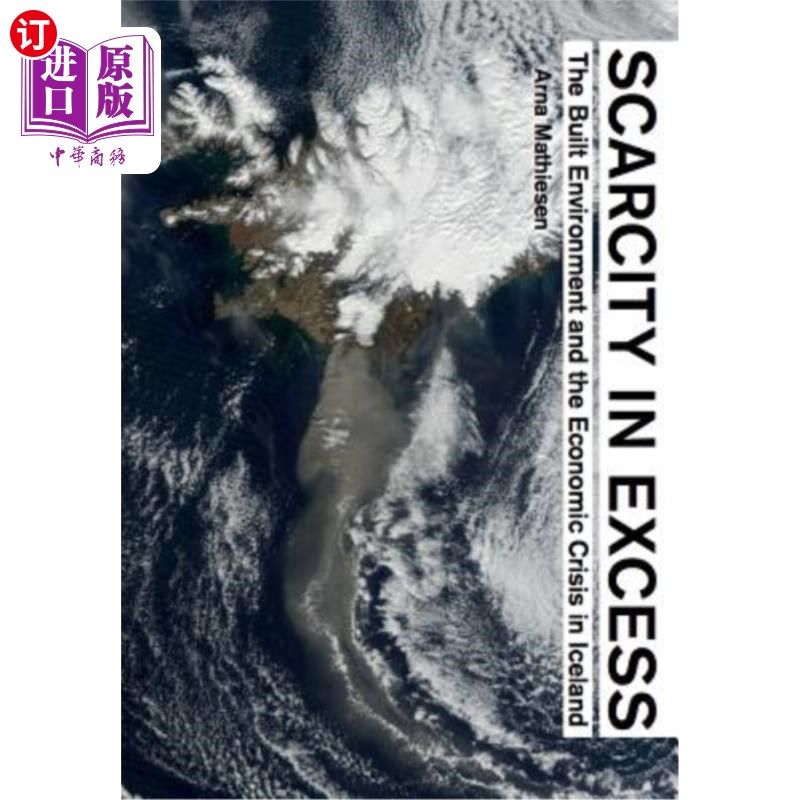 海外直订Scarcity in Excess: The Built Environment and the Economic Crisis in Iceland 过剩稀缺:冰岛的建筑环境和经济