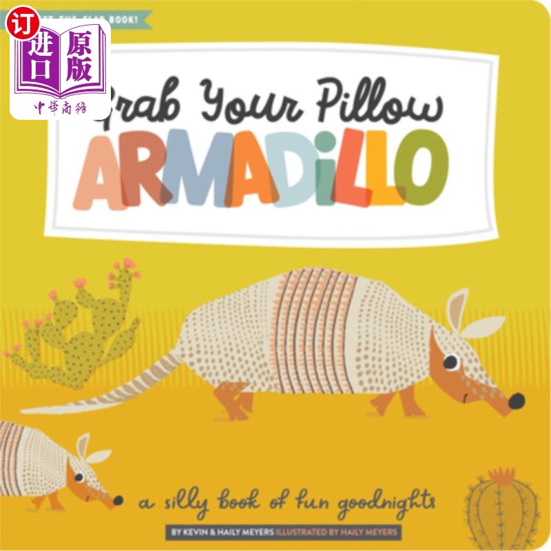 海外直订Grab Your Pillow, Armadillo: A Silly Book of Fun Goodnights 抓住你的枕头,犰狳:一本有趣的愚蠢的书晚安