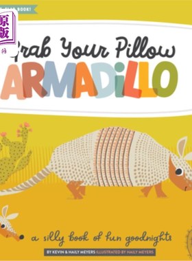 海外直订Grab Your Pillow, Armadillo: A Silly Book of Fun Goodnights 抓住你的枕头，犰狳:一本有趣的愚蠢的书晚安