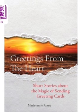 海外直订Greetings From The Heart: Short Stories about the Magic of Sending Greeting Card 发自内心的问候:关于寄送贺