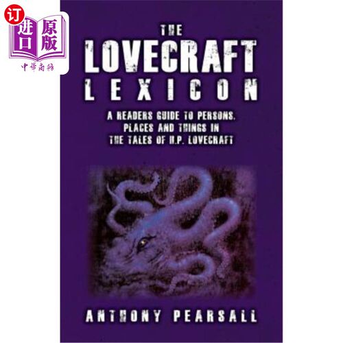 海外直订The Lovecraft Lexicon: A Reader's Guide to Persons, Places and Things in the Tal 洛夫克拉夫特词典:读者指南