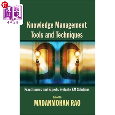 海外直订Knowledge Management Tools and Techniques: Practitioners and Experts Evaluate KM 知识管理工具和技术：从业者
