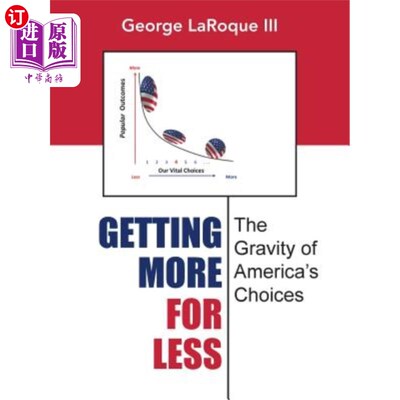 海外直订Getting More for Less: The Gravity of America's Choices
