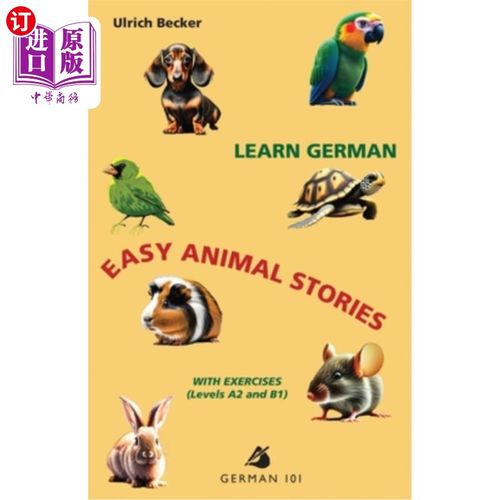 海外直订Learn German - Easy Animal Stories with Exercises (Levels A2 and B1) 学习德语-简单动物故事与练习（A2和B1水