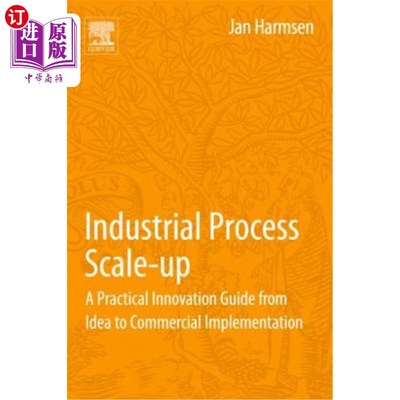 海外直订Industrial Process Scale-Up: A Practical Innovation Guide from Idea to Commercia 工业过程放大：从理念到商业