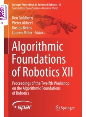 海外直订Algorithmic Foundations of Robotics XII: Proceedings of the Twelfth Workshop on  机器人技术算法基础第十二届