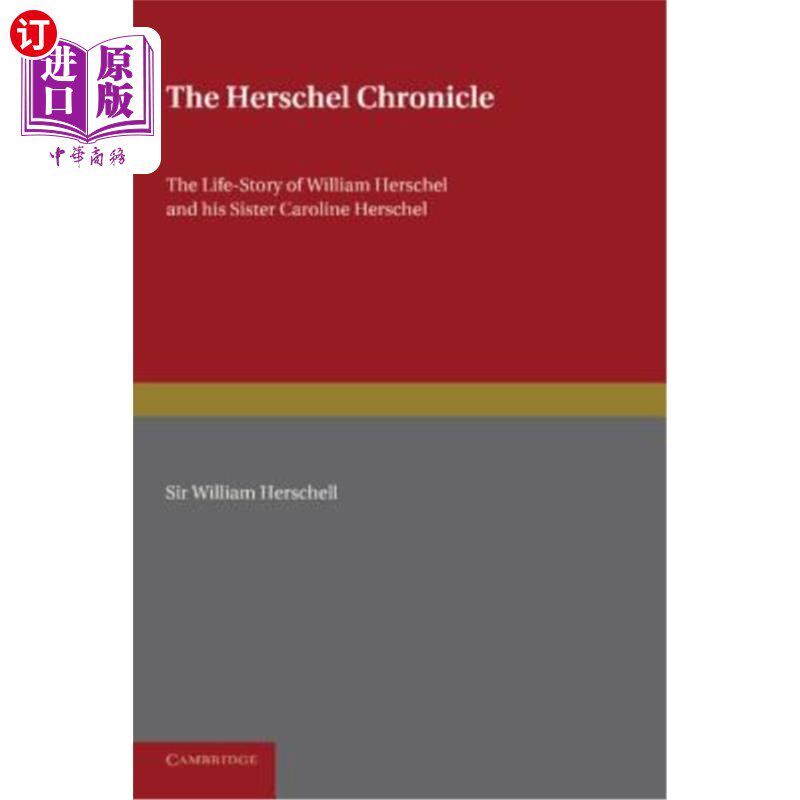 海外直订The Herschel Chronicle: The Life-Story of William Herschel and His Sister Caroli 赫歇尔记录：威廉·赫歇尔和