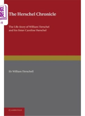 海外直订The Herschel Chronicle: The Life-Story of William Herschel and His Sister Caroli 赫歇尔记录：威廉·赫歇尔和