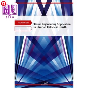 海外直订医药图书Tissue Engineering Application in Ovarian Follicles Growth 组织工程在卵泡生长中的应用