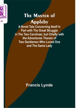 海外直订The Master of Appleby; A Novel Tale Concerning Itself in Part with the Great Str 阿普尔比的主人;一个小说故