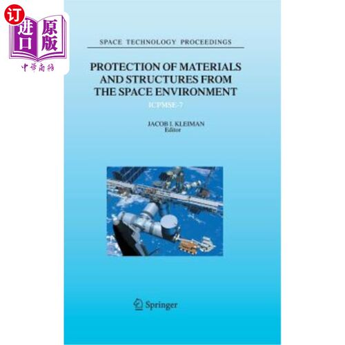 海外直订Protection of Materials and Structures from the Space Environment: Icpmse-7 材料和结构的空间环境保护:Icpmse-