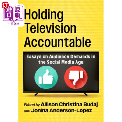 海外直订Holding Television Accountable: Essays on Audience Demands in the Social Media A 让电视负起责任：社交媒体时