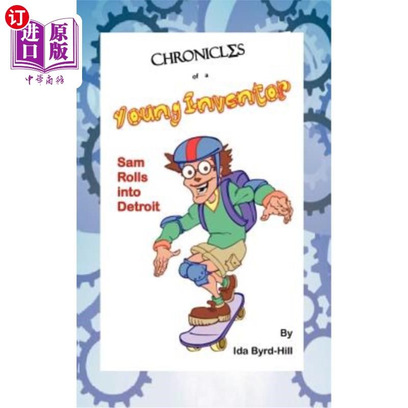 海外直订Chronicles of a Young Inventor: Sam Rolls into Detroit 一个年轻发明家的编年史:山姆·罗尔斯进入底特律