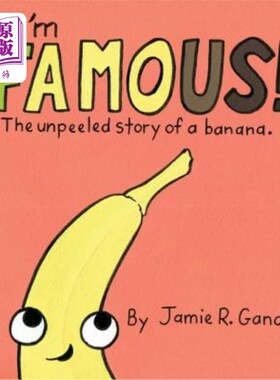海外直订I'm FAMOUS!: The Unpeeled Story of a Banana. 我出名了！：香蕉的未剥的故事。