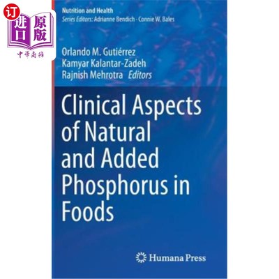 海外直订医药图书Clinical Aspects of Natural and Added Phosphorus in Foods 食品中天然磷和添加磷的临床方面