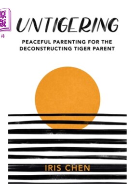 海外直订Untigering: Peaceful Parenting for the Deconstructing Tiger Parent 不懈:解构虎式父母的平和育儿