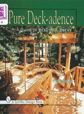 海外直订Pure Deck-adence: A Guide to Beautiful Decks 纯粹的甲板指南:美丽的甲板指南