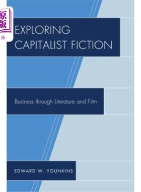 海外直订Exploring Capitalist Fiction: Business through Literature and Film 探索资本主义小说:文学与电影中的商业