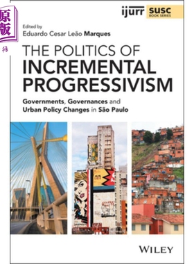 预售 渐进式进步主义的政治 圣保罗的政府治理与城市政策变化 The Politics Of Incremental Progressivism 英文原版【中商原版】