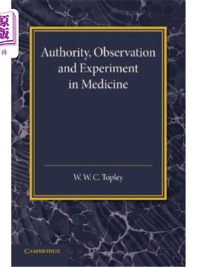 海外直订医药图书Authority, Observation and Experiment in Medicine: The Linacre Lecture 1940 医学的权威、观察和实验: