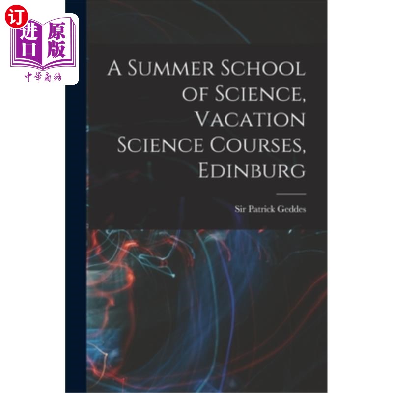 海外直订A Summer School of Science, Vacation Science Courses, Edinburg 夏季科学学校，假期科学课程，爱丁堡