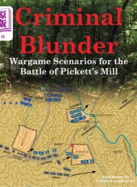 海外直订Criminal Blunder: Wargame Scenarios for the Battle of Pickett's Mill 犯罪错误:皮克特磨坊战役的战争游戏场景