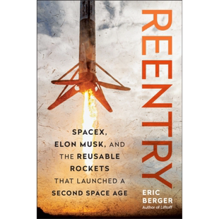 重返大气层 SpaceX 埃隆 马斯克和开启第二个太空时代的可重复使用火箭 Reentry Elon Musk 英文原版 Eric Berger【中商原版?