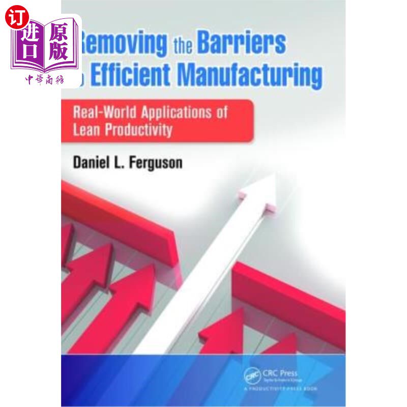 海外直订Removing the Barriers to Efficient Manufacturing: Real-World Applications of Lea 消除高效制造的障碍:精益生