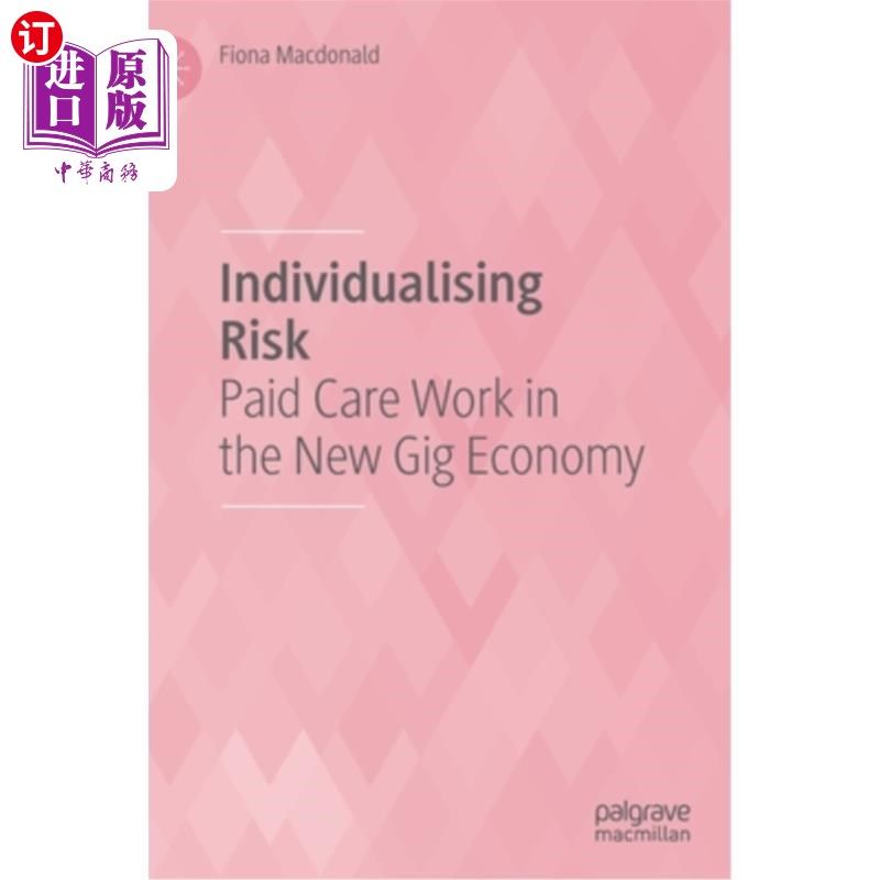 海外直订Individualising Risk: Paid Care Work in the New Gig Economy 个性化风险:新零工经济中的有偿护理工作