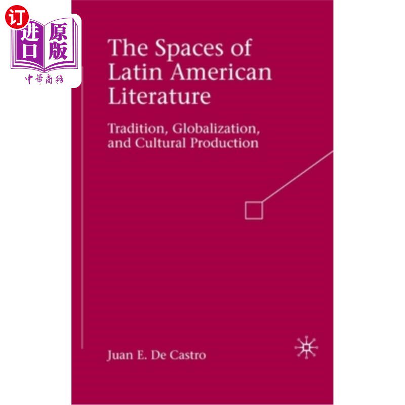 海外直订The Spaces of Latin American Literature: Tradition, Globalization, and Cultural  拉美文学的空间:传统、全球