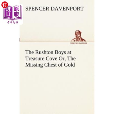 海外直订The Rushton Boys at Treasure Cove Or, the Missing Chest of Gold 宝藏湾的拉什顿男孩，或者，丢失的金箱
