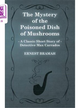 海外直订The Mystery of the Poisoned Dish of Mushrooms (a Classic Short Story of Detectiv 毒蘑菇之谜（马克斯·卡拉多