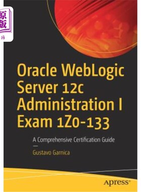 海外直订Oracle Weblogic Server 12c Administration I Exam 1z0-133: A Comprehensive Certif Oracle Web