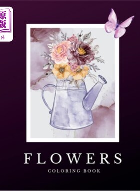 海外直订Flowers: Blooming coloring pages are a way to find calm, unleash your imaginatio 鲜花：盛开的涂色页是一种找