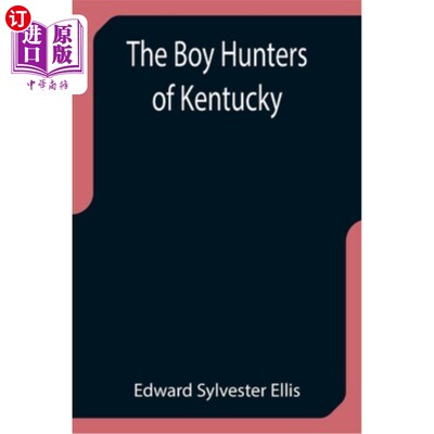 海外直订The Boy Hunters of Kentucky 肯塔基州的少年猎人