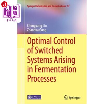 海外直订Optimal Control of Switched Systems Arising in Fermentation Processes 发酵过程中切换系统的优化控制