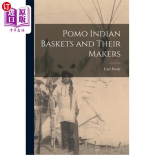 海外直订Pomo Indian Baskets and Their Makers 印第安人的篮子和他们的制造者