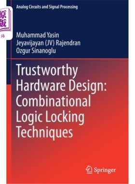 海外直订Trustworthy Hardware Design: Combinational Logic Locking Techniques 可靠的硬件设计:组合逻辑锁定技术