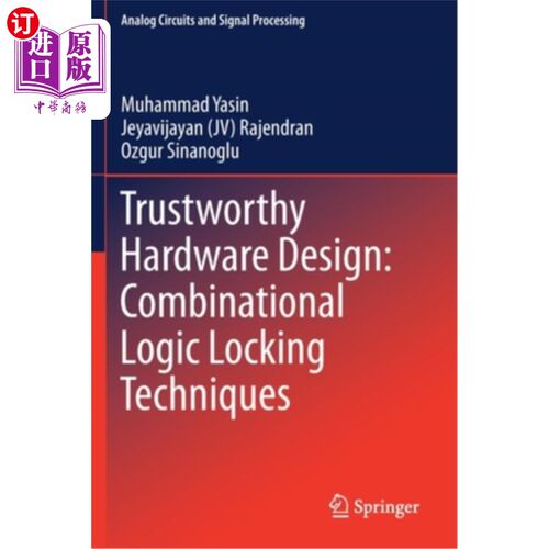 海外直订Trustworthy Hardware Design: Combinational Logic Locking Techniques 可靠的硬件设计:组合逻辑锁定技术