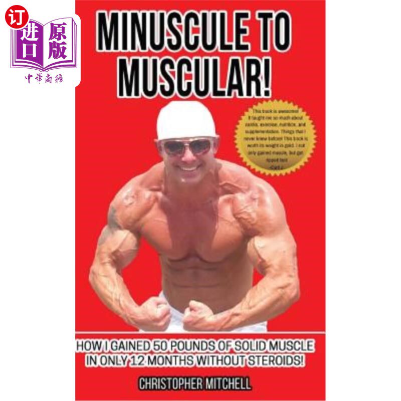海外直订医药图书Minuscule To Muscular!: How I Gained 50 Pounds Of Solid Muscle In Only 12 Months 从瘦弱到强壮!:在没