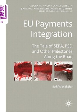 海外直订Eu Payments Integration: The Tale of Sepa, Psd and Other Milestones Along the Ro 欧盟支付整合:Sep