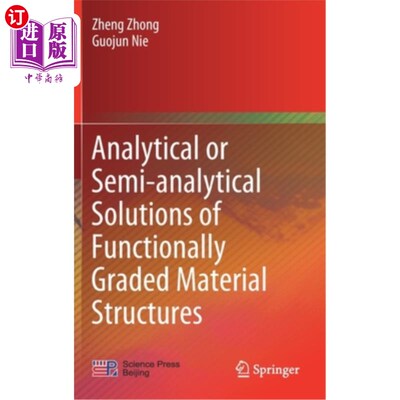 海外直订Analytical or Semi-Analytical Solutions of Functionally Graded Material Structur 功能梯度材料结构的解析解或半解